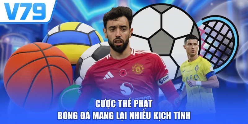 Cược thẻ phạt bóng đá mang lại nhiều kịch tính
