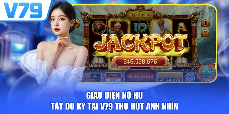 Giao diện Nổ hũ Tây Du Ký tại V79 thu hút ánh nhìn